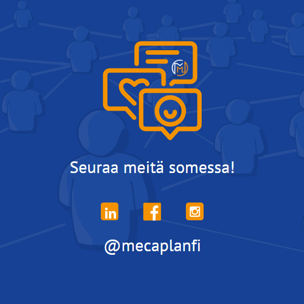 Seuraa mecaplania sosiaalisen median kanavissa @mecaplanfi